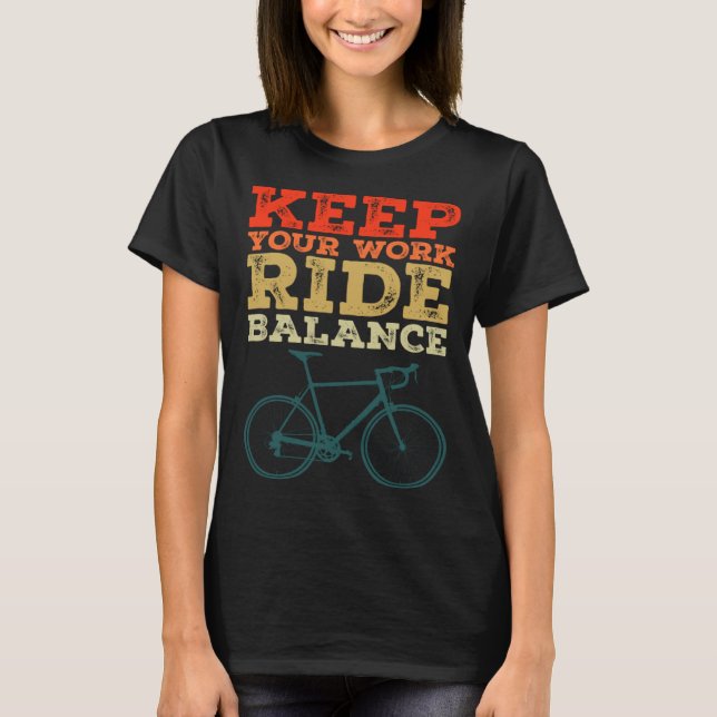 T-shirt Bicycle Bike Keep Your Work Ride Balance Cyclist (Devant)