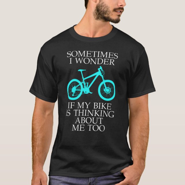T-shirt Bicycle Lover Sometime I Wonder If My Bike Cyclist (Devant)