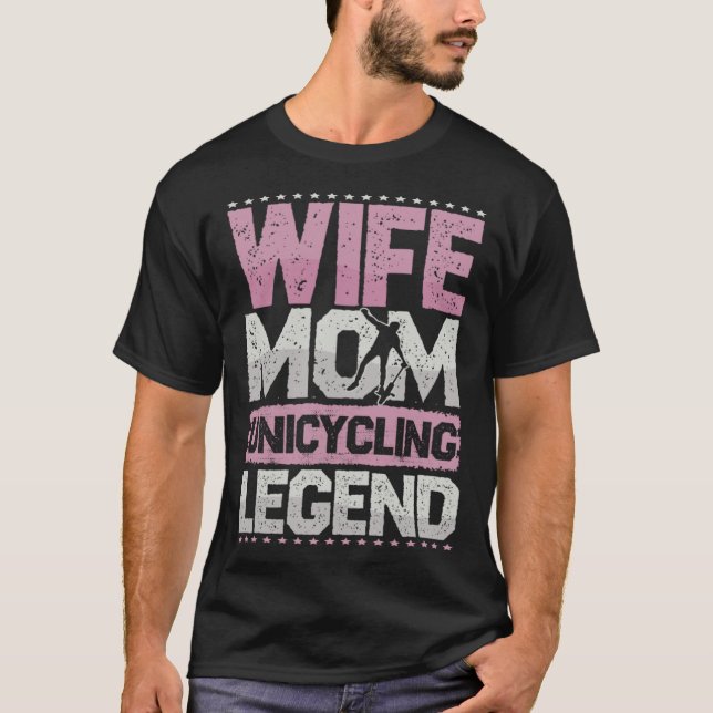 T-shirt Bicycle Wife Mom Unicycle Legend Unicycle Women (Devant)