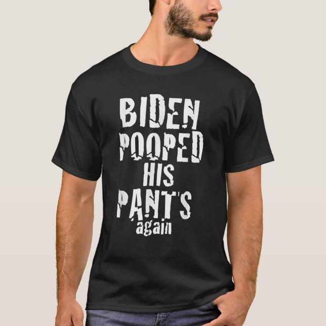 T-shirt Biden A Pointé Son Pantalon À Nouveau Contre Le Pr (Devant)
