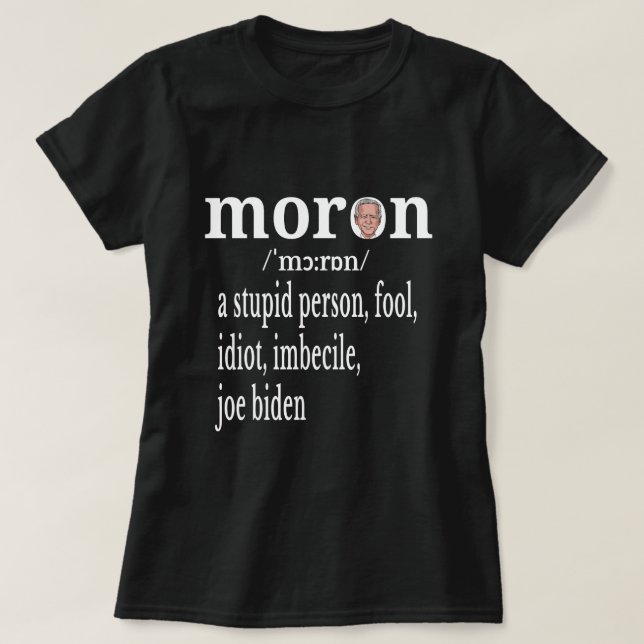 T-shirt  Biden Anti Moron Définition Un imbécile  (Design devant)