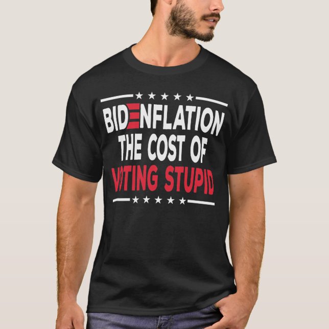 T-shirt Bidenflation Le Coût Du Vote Anti Biden Stupide (Devant)