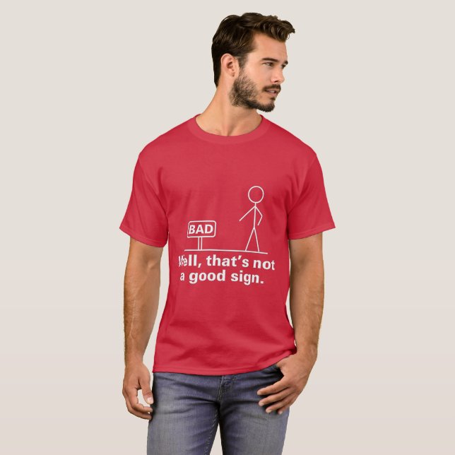 T-shirt bien, ce n'est pas un bon signe (Devant entier)