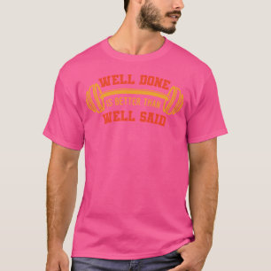 T-shirt Bien Fait Est Mieux Que Bien Dit Barbell