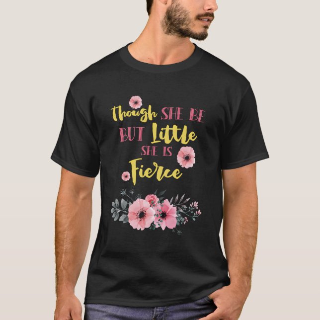 T-shirt Bien Qu'Elle Soit Si Petite Elle Est Fierce (Devant)