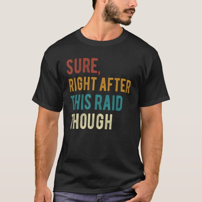 T-shirt Bien Sûr Après Ce Raid Pour Les Joueurs Jeu (Devant)
