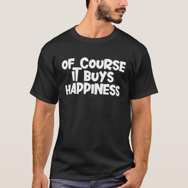 T-shirt Bien sûr, cela achète le bonheur (Devant)