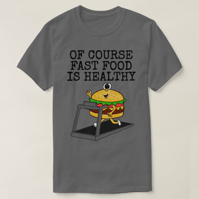 T-shirt Bien Sûr Fast Food Est Sain Gym Sarcasm Amusant (Design devant)