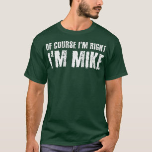 T-shirt BIEN SÛR IM DROIT IM MIKE Funny Idée cadeau