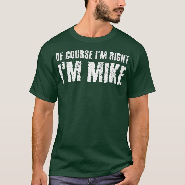 T-shirt BIEN SÛR IM DROIT IM MIKE Funny Idée cadeau (Devant)