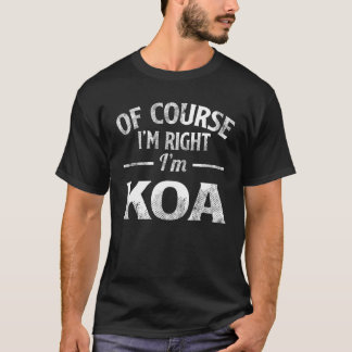 T-shirt Bien Sûr, J'Ai Raison Je M Koa