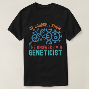 T-shirt bien sûr, je connais la réponse Je suis généticien