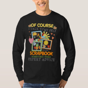 T-shirt Bien Sûr Je Parle À Moi Quand Je Scrapbook Somet