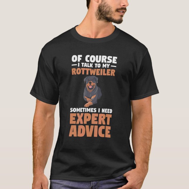 T-shirt Bien Sûr Je Parle À Mon Rottweiler Parfois J'Ai Be (Devant)