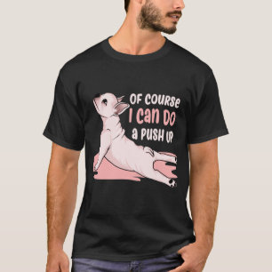 T-shirt Bien sûr je peux faire Push Up mignon chien dire