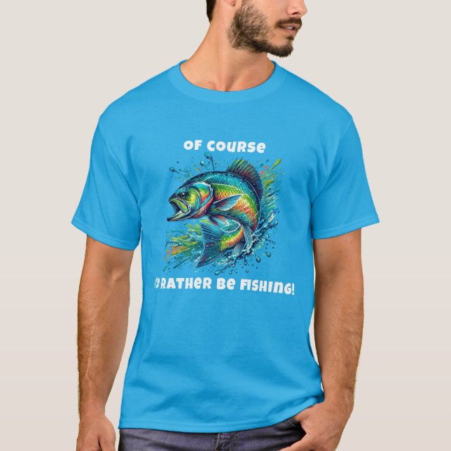 T-shirt Bien sûr, je préférerais pêcher (Devant)