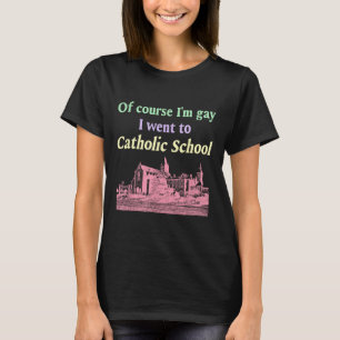 T-shirt Bien Sûr Je Suis Allé À L'École Catholique Lgbt De