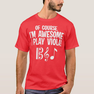 T-shirt Bien Sûr Je Suis Génial Je Joue Viola