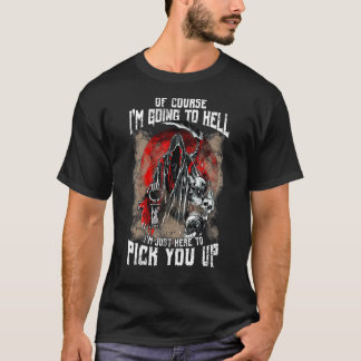 T-shirt Bien Sûr Je Vais L'Enfer Juste Ici Pour Vous Chois