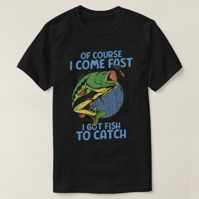 T-shirt Bien Sûr Je Viens Rapidement J'Ai Du Poisson Pour  (Design devant)