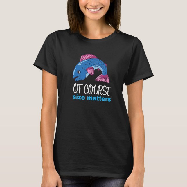 T-shirt Bien sûr la taille compte  Citation pêche (Devant)