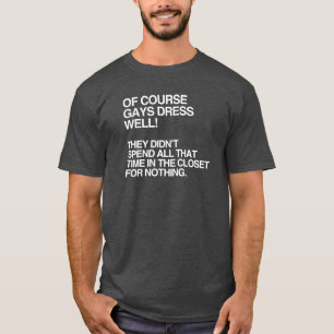 T-SHIRT BIEN SÛR LES GAYS S'HABILLENT BIEN