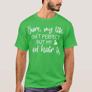 T-shirt Bien Sûr Ma Vie Est27T Parfait Mais Mon Cheveux Ro