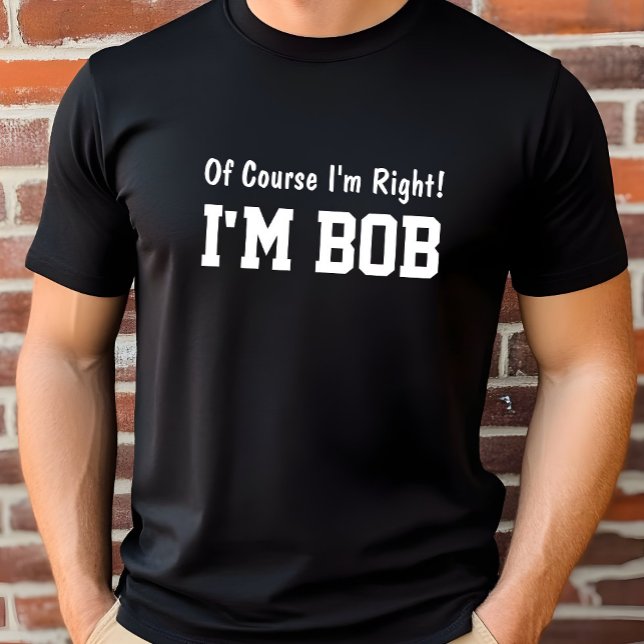 T-shirt 'Bien sûr que j'ai raison' (Créateur téléchargé)