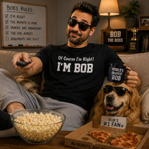 T-shirt Bien sûr que j'ai raison, je suis Bob Cadeau pour
