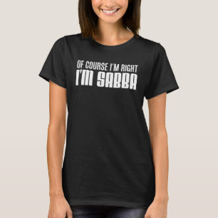T-shirt Bien sûr que j'ai raison je suis Sabba Hébreu Juif