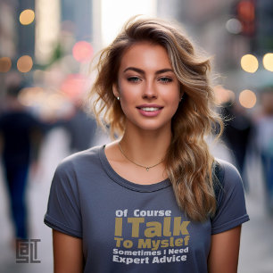 T-shirt Bien sûr que je me parle tout seul, c'est drôle