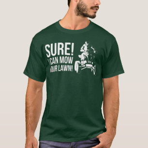 T-shirt Bien Sûr Que Je Peux Te Lâcher La Pelouse ! Quad B