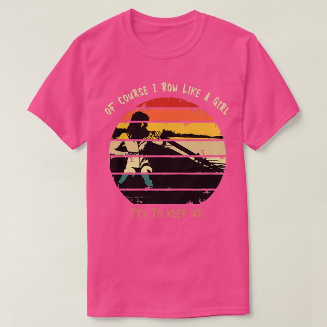 T-shirt Bien sûr que je rame comme une fille essayer de ga (Design devant)