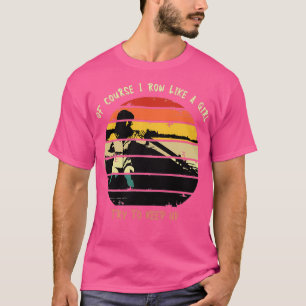 T-shirt Bien sûr que je rame comme une fille essayer de ga