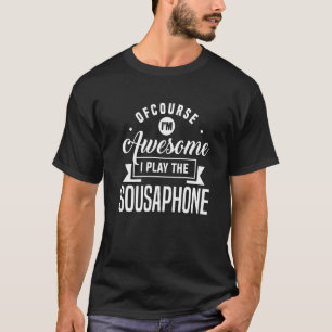 T-shirt Bien sûr que je suis génial je joue le tuba sousap