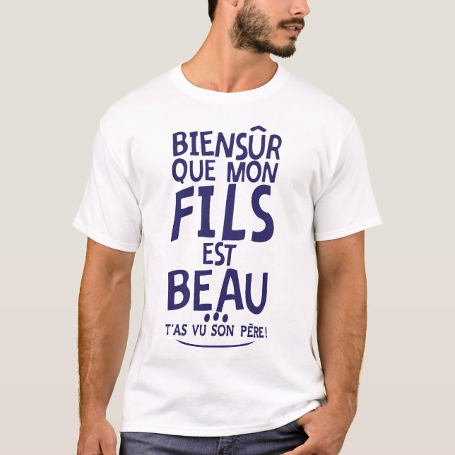 T-shirt biensur fils beau 3 citation pere vue humour (Devant)