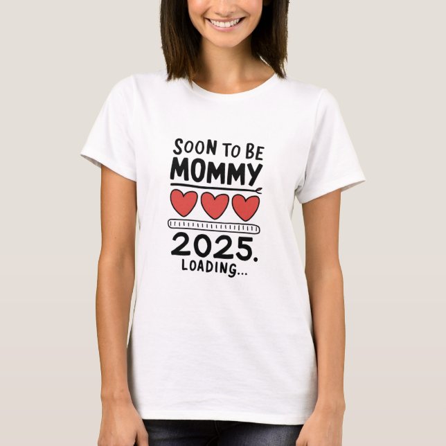 T-shirt Bientôt être maman 2025 Maman Chargement Maman Pro (Devant)