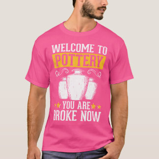 T-shirt Bienvenue à la Poterie Vous êtes maintenant fauché