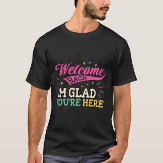 T-shirt Bienvenue à nouveau, je suis ravi que vous soyez i
