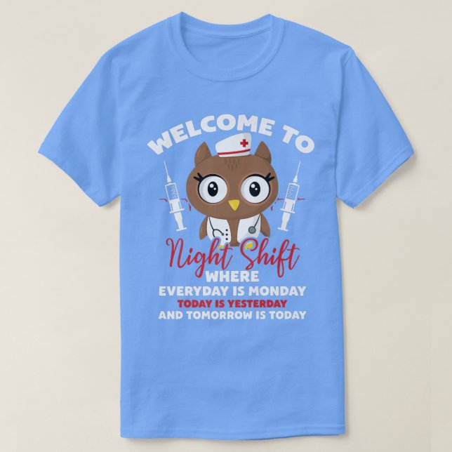 T-shirt Bienvenue À Nuit Shift Où Le Lundi Owl Est Le Jour (Design devant)