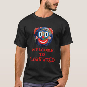 T-shirt Bienvenue Dans Le Monde Clown