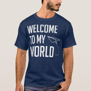 T-shirt Bienvenue dans mon monde