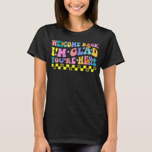 T-shirt Bienvenue de retour Je suis heureux que vous soyez