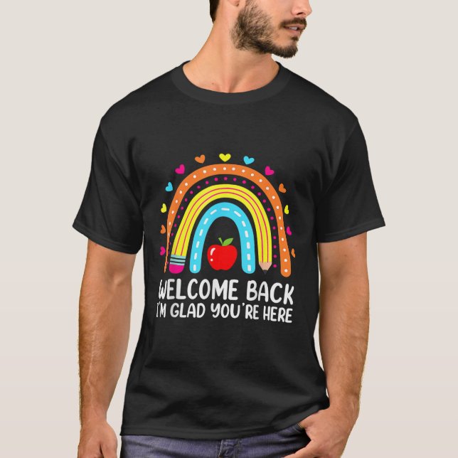 T-shirt Bienvenue De Retour Je Suis Heureux Que Vous Soyez (Devant)