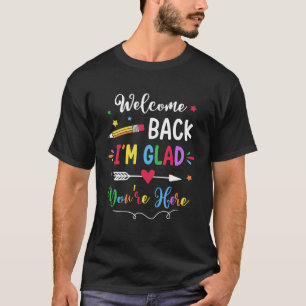 T-shirt Bienvenue de retour Je suis heureux que vous soyez