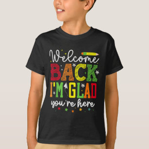 T-shirt Bienvenue Retour Je suis heureux que vous soyez ic
