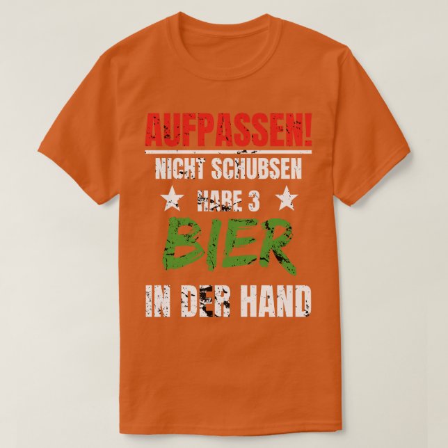 T-shirt Bier In Der Hand Aufpassen Nicht Schubsen Lustig (Design devant)