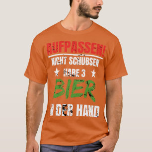 T-shirt Bier In Der Hand Aufpassen Nicht Schubsen Lustig