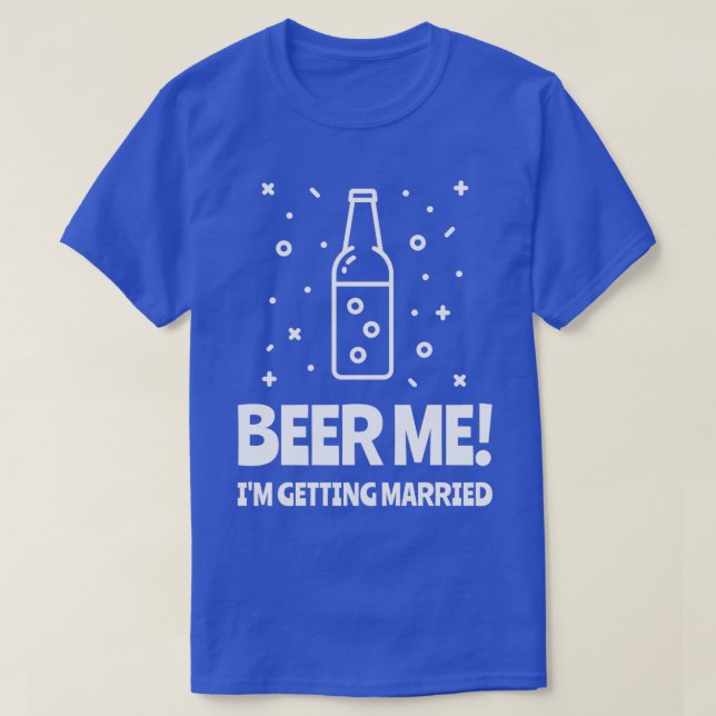 T-shirt Bière à moi, je me marie enterrement de vie de gar (Design devant)