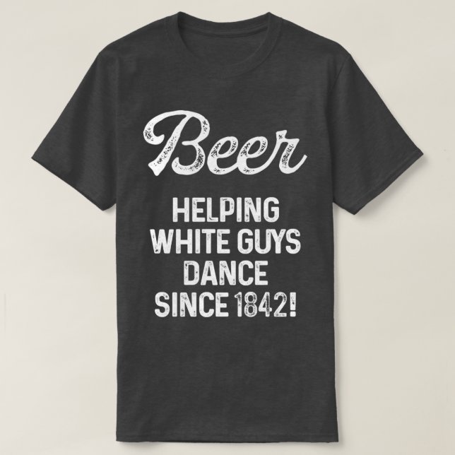 T-shirt Bière aidant les blancs à danser depuis 1842 1 (Design devant)